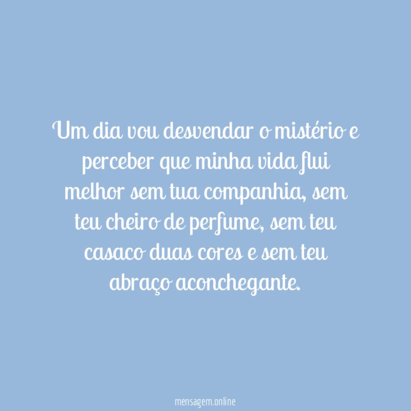 Um dia vou desvendar o mistério e perceber
