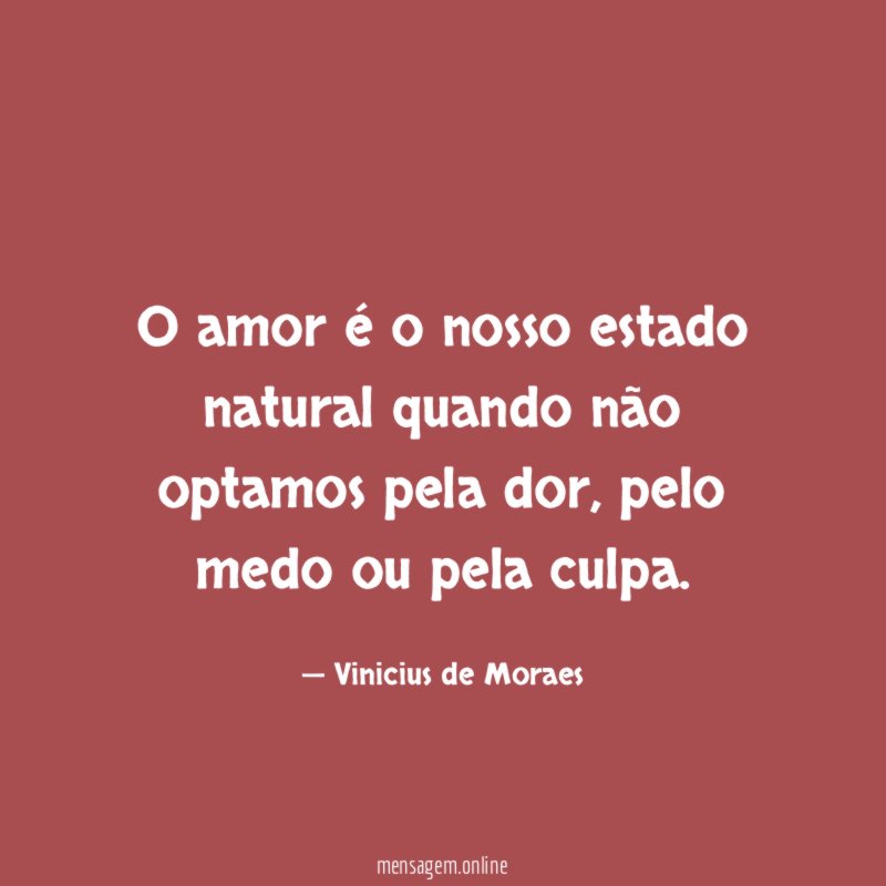 O amor é o nosso estado natural quando não optamos pela dor