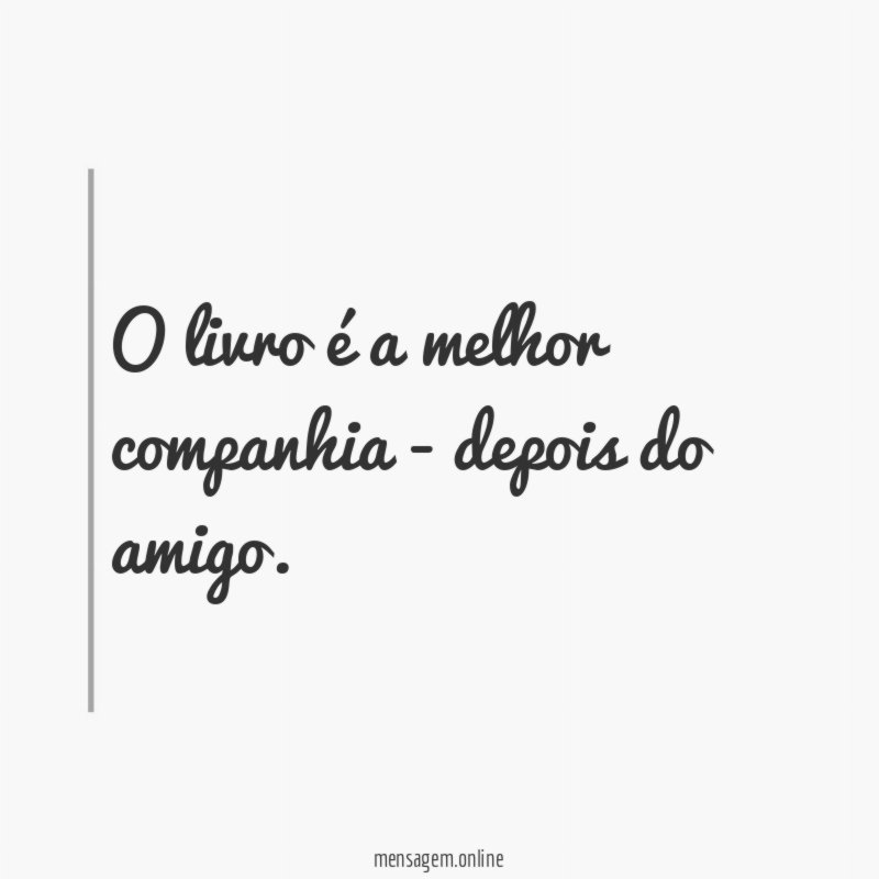 O livro é a melhor companhia - depois do amigo