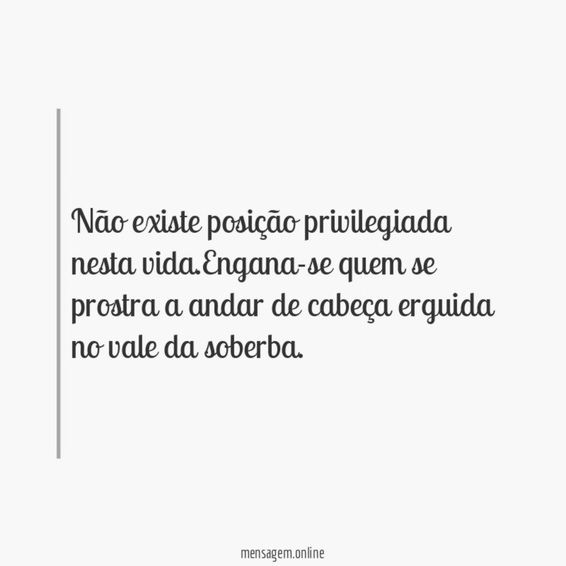 Não existe posição privilegiada nesta vida