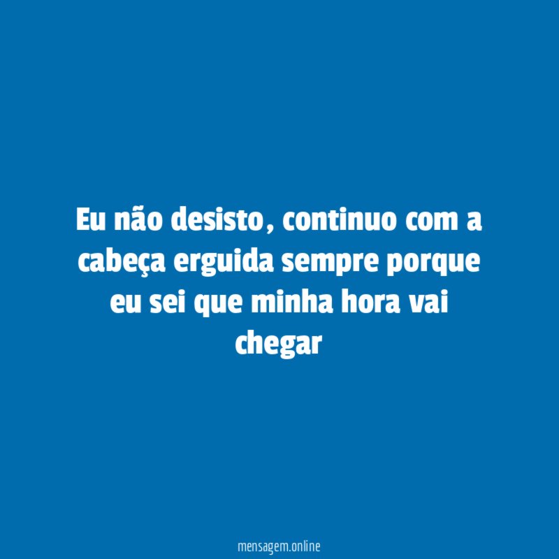 Eu não desisto