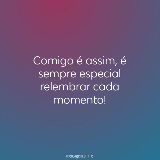 Comigo é assim