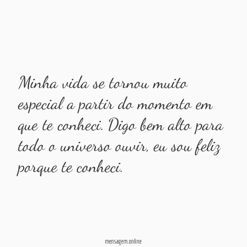 Minha vida se tornou muito especial a partir