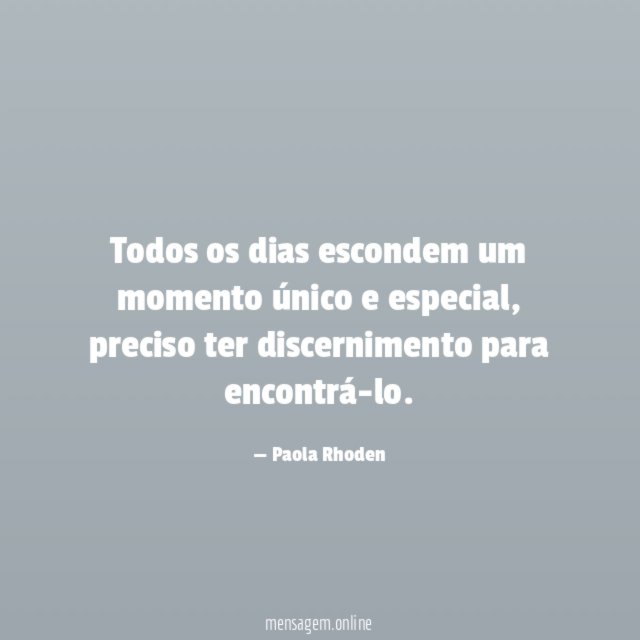 Todos os dias escondem um momento único e especial