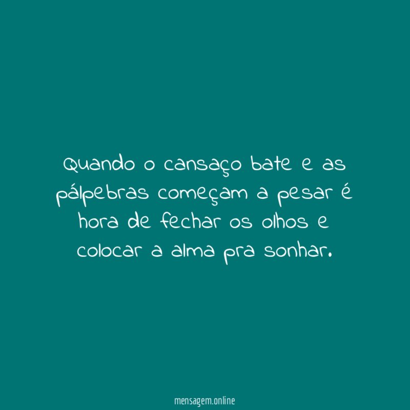 Quando o cansaço bate e as pálpebras começam