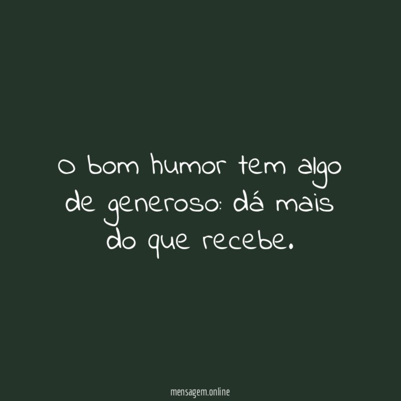 O bom humor tem algo de generoso