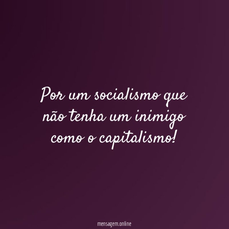 Por um socialismo que não tenha um inimigo como o capitalismo