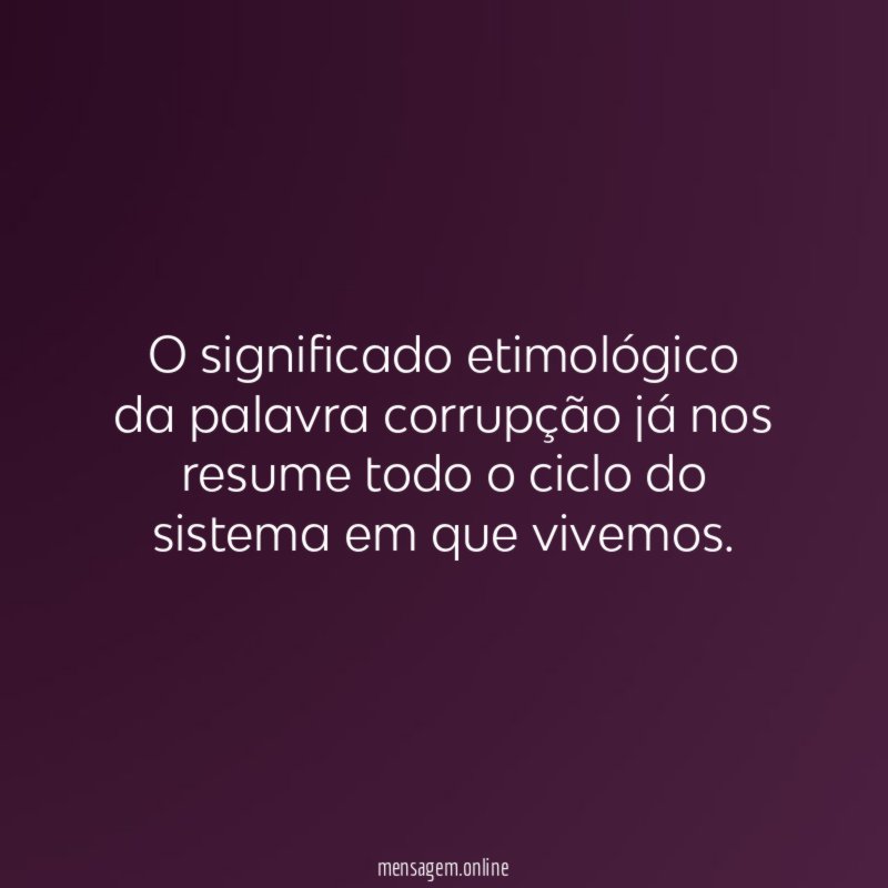 O significado etimológico da palavra corrupção já nos
