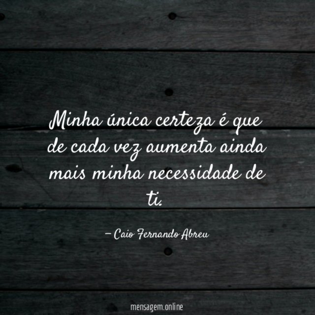 Minha única certeza é que de cada vez