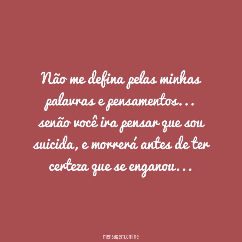 não me defina pelas minhas palavras e pensamentos