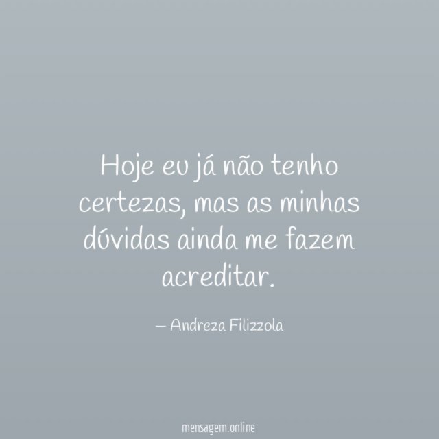 Hoje eu já não tenho certezas