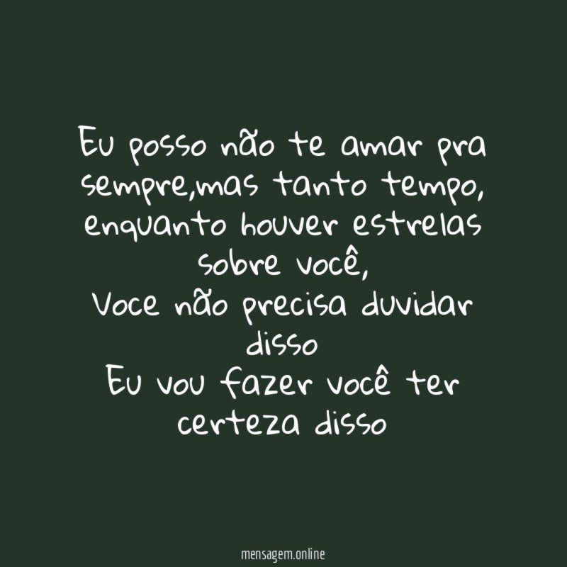 Eu posso não te amar pra sempre