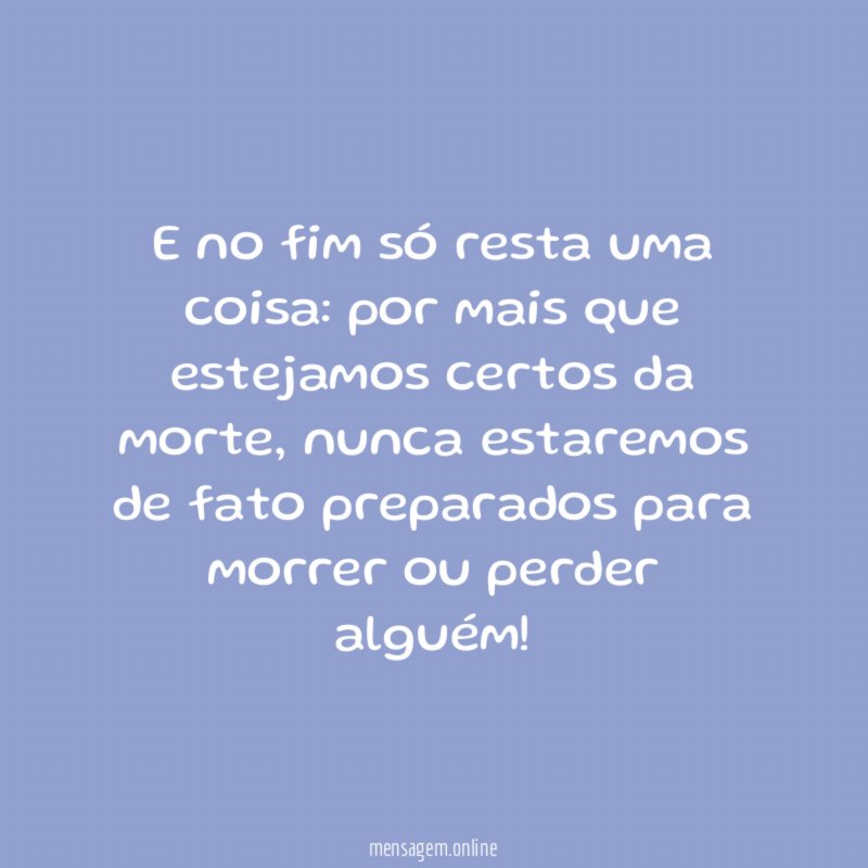 E no fim só resta uma coisa