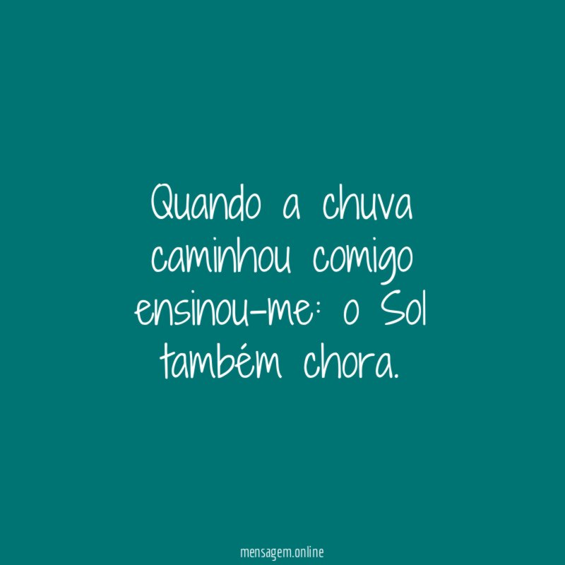 Quando a chuva caminhou comigo ensinou-me