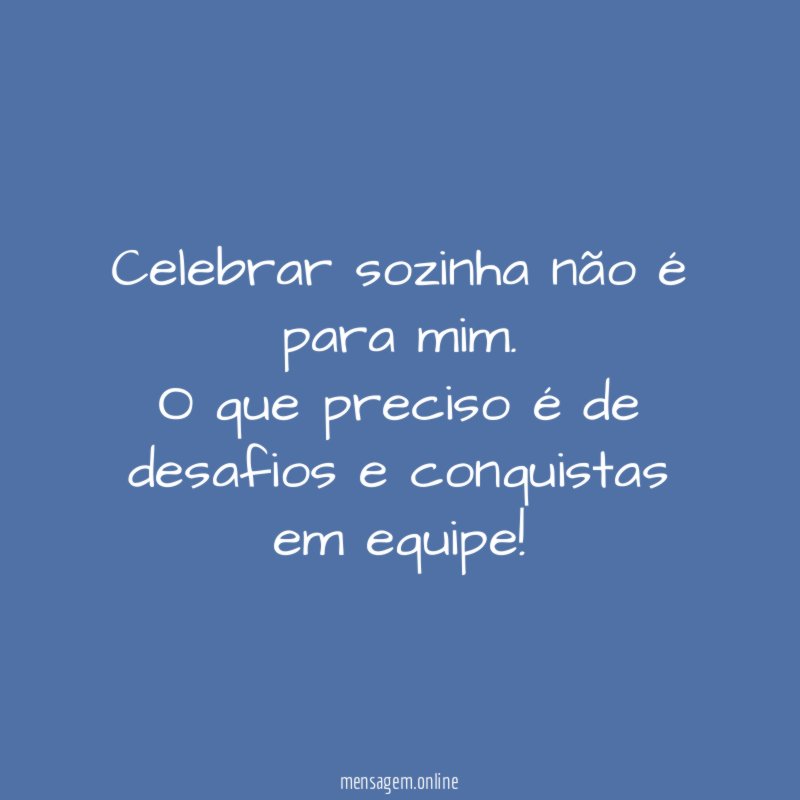 Celebrar sozinha não é para mim