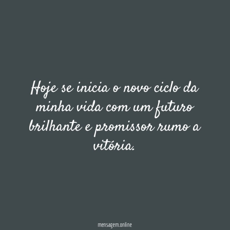 Hoje se inicia o novo ciclo da minha