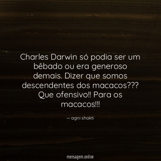Charles Darwin só podia ser um bêbado ou era generoso demais