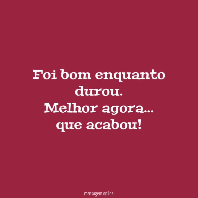 Foi bom enquanto durou