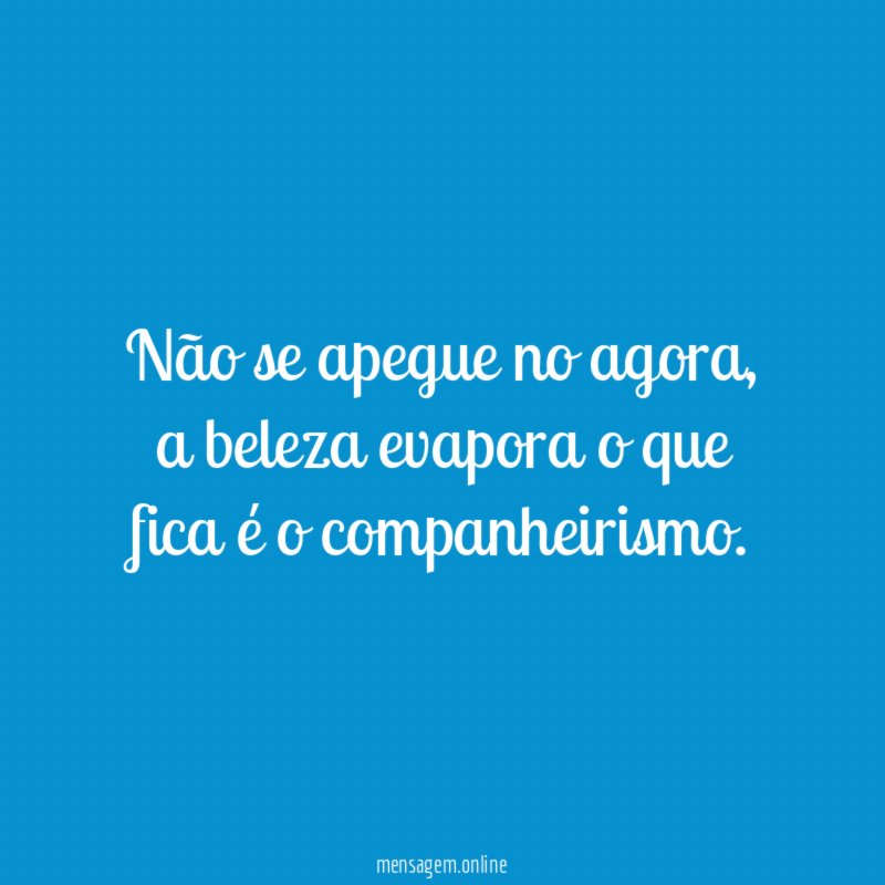 Não se apegue no agora