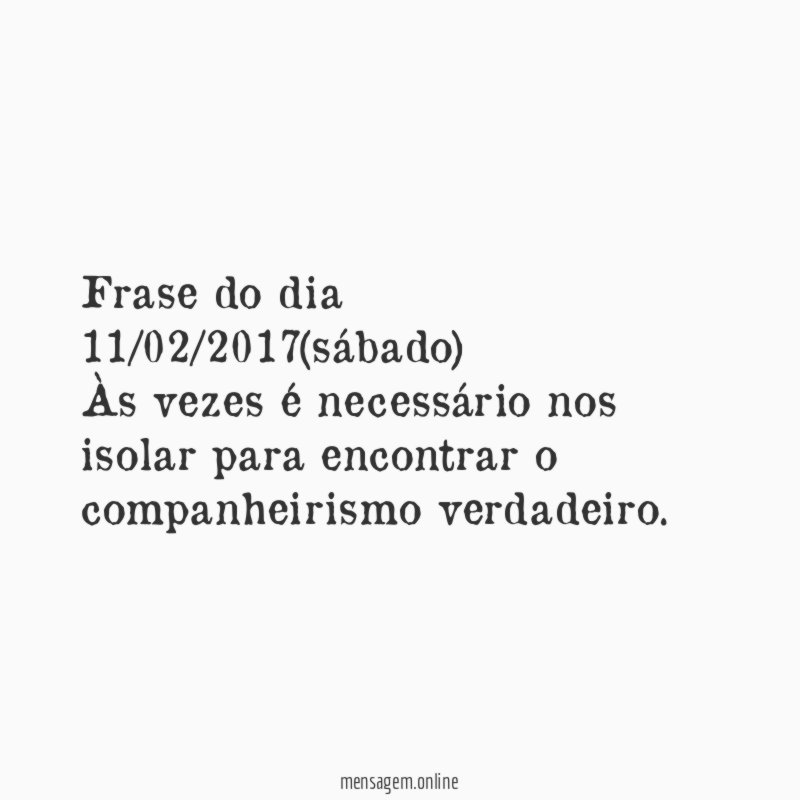 Frase do dia 11/02/2017(sábado)