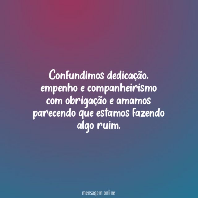 Confundimos dedicação