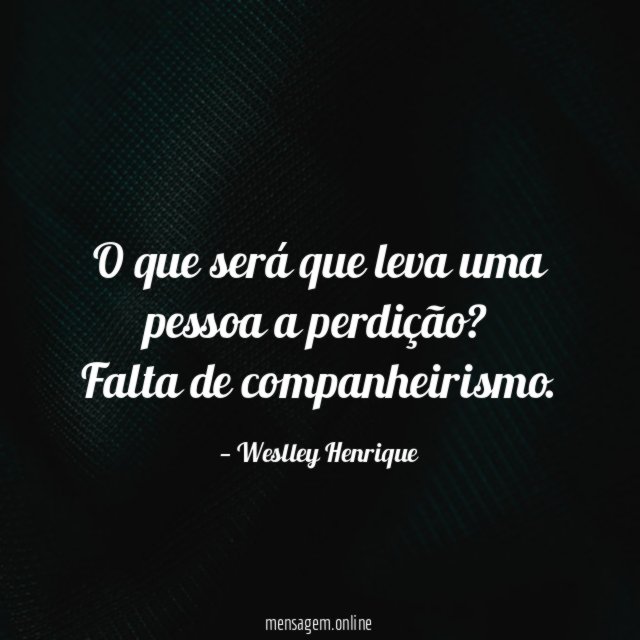 O que será que leva uma pessoa a perdição