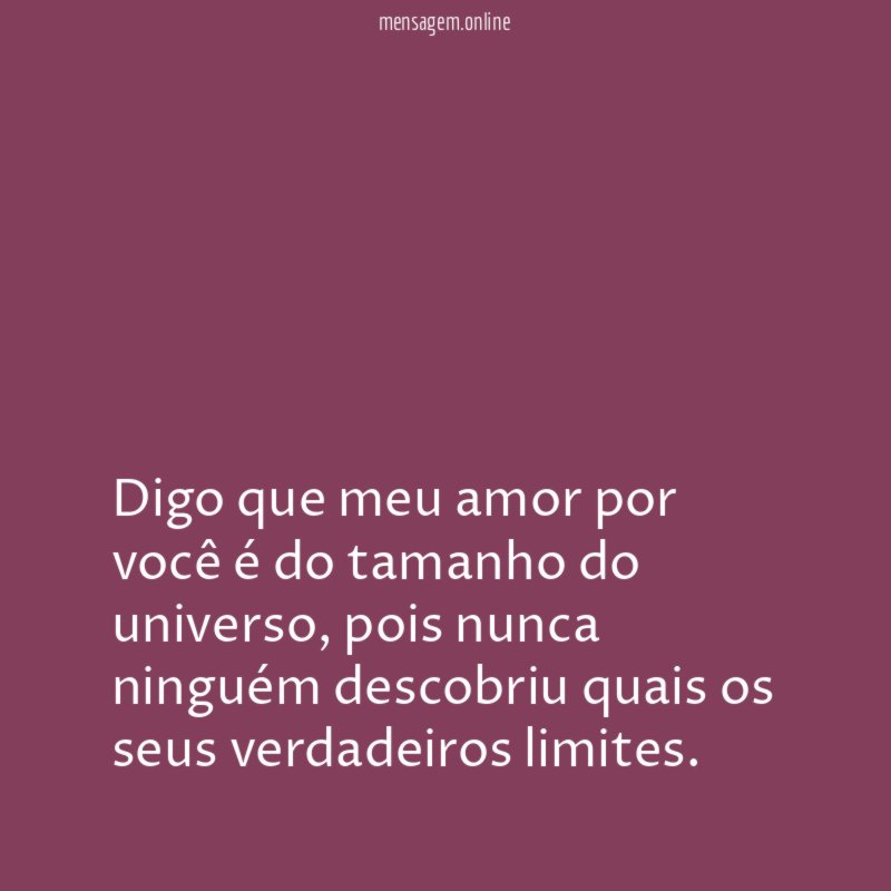 Digo que meu amor por você é do tamanho do universo