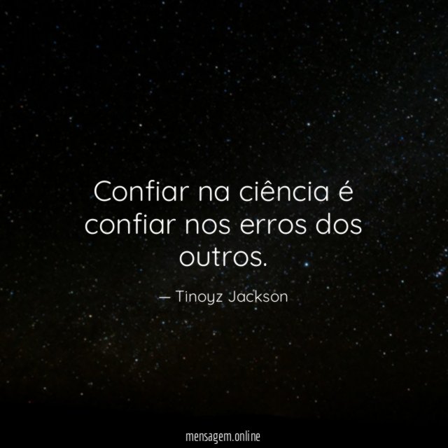 Confiar na ciência é confiar nos erros dos outros