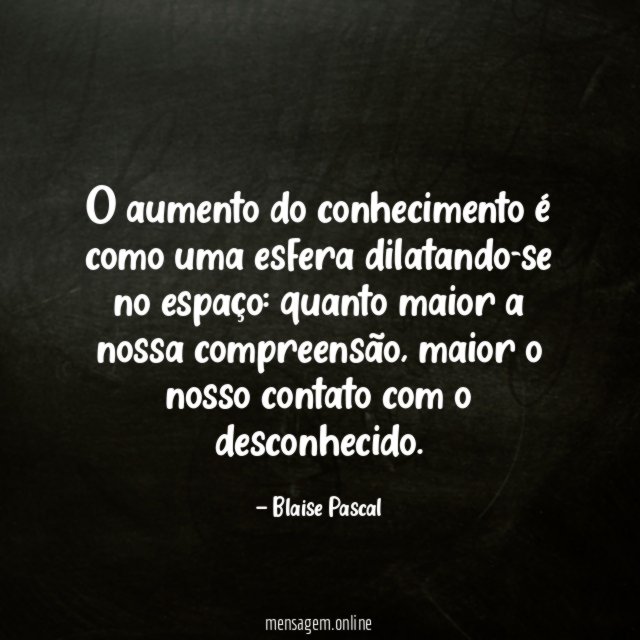 O aumento do conhecimento é como uma esfera dilatando-se no espaço