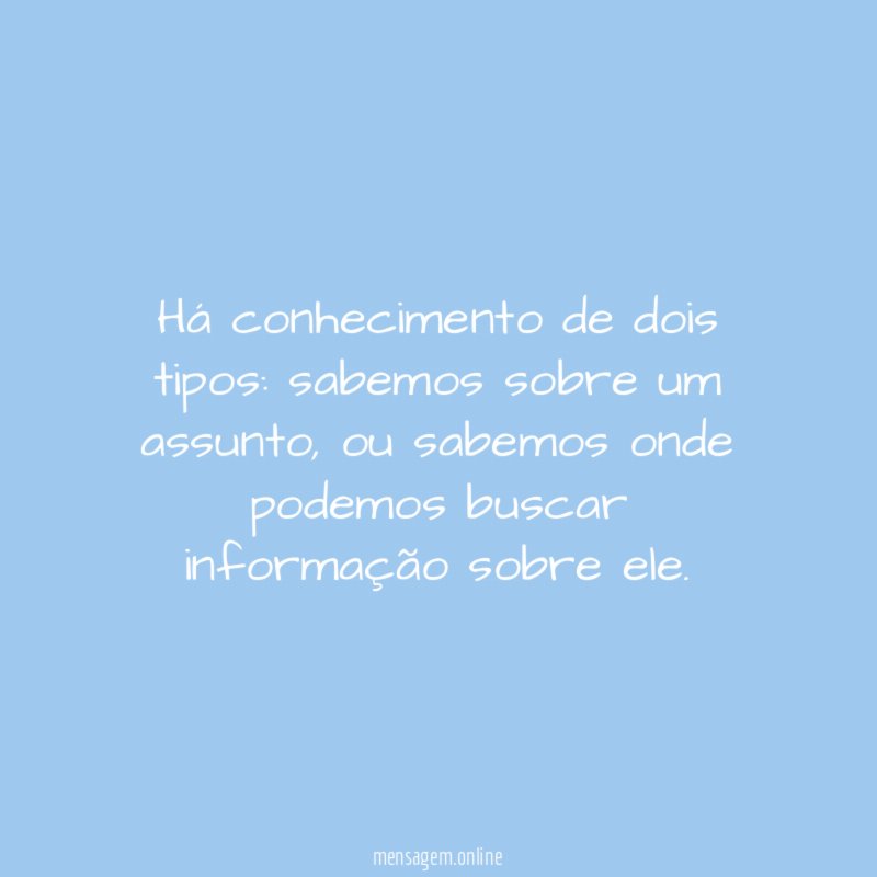 Há conhecimento de dois tipos
