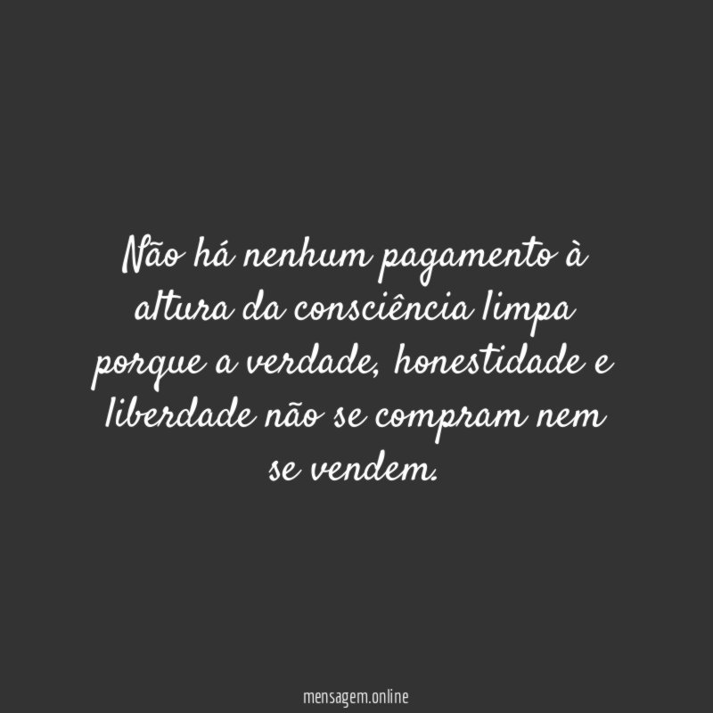 Não há nenhum pagamento à altura da consciência
