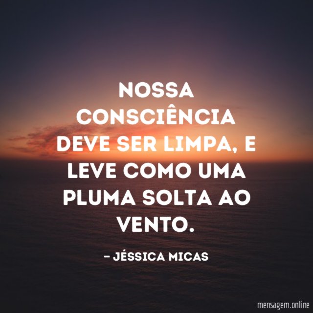 Nossa consciência deve ser limpa