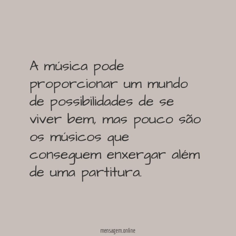 A música pode proporcionar um mundo de possibilidades