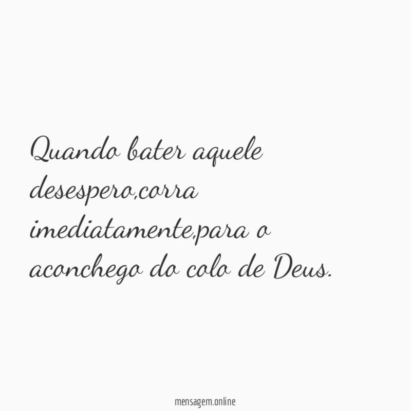 Quando bater aquele desespero