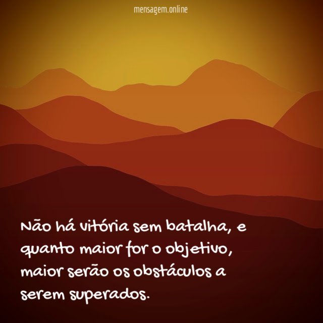 Não há vitória sem batalha