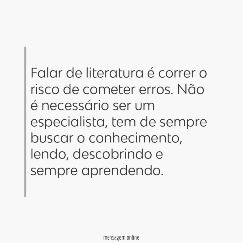 Falar de literatura é correr o risco de cometer erros