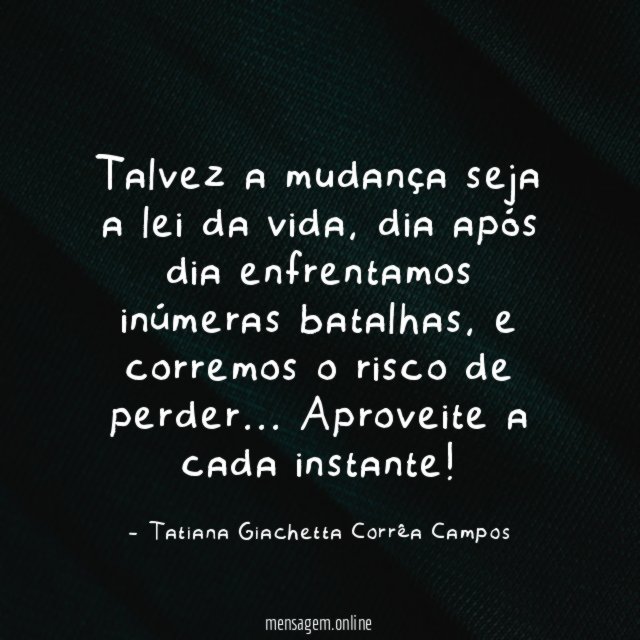 Talvez a mudança seja a lei da vida