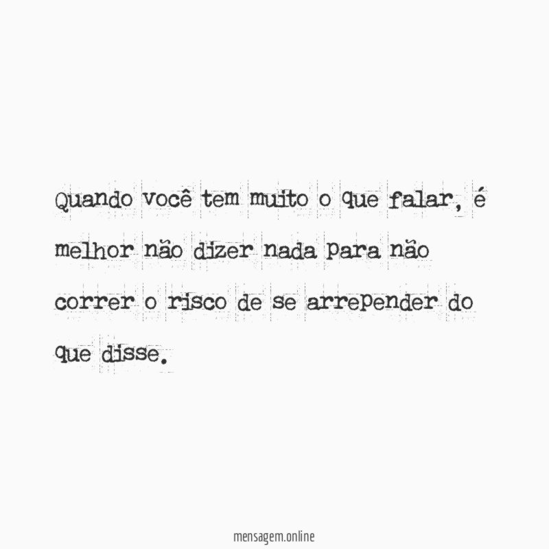 Quando você tem muito o que falar