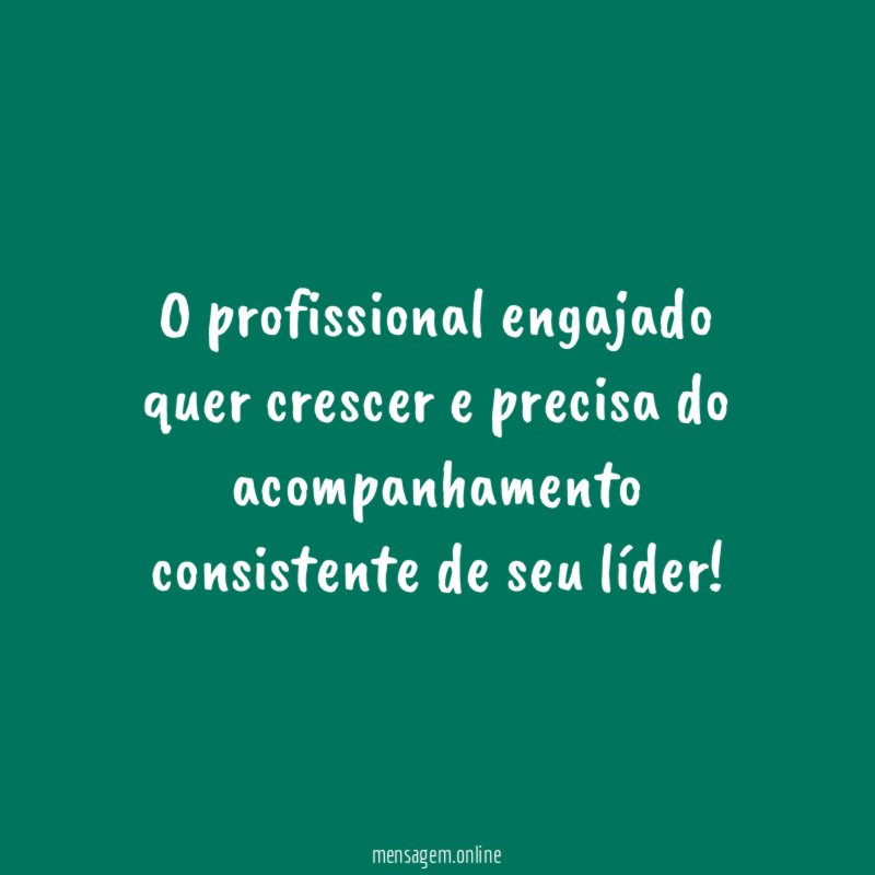 O profissional engajado quer crescer e precisa do