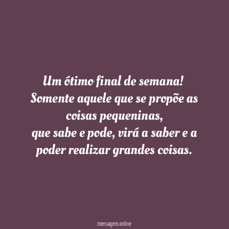 Um ótimo final de semana!