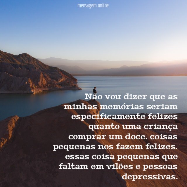 não vou dizer que as minhas memórias seriam