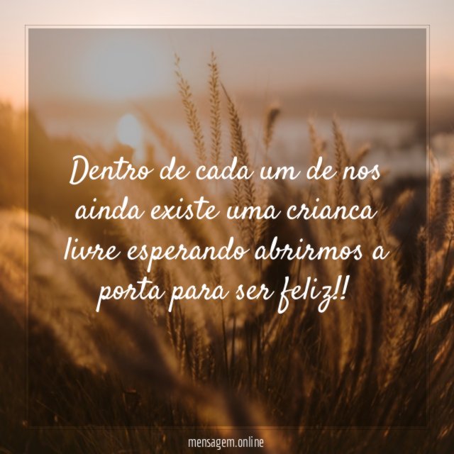Dentro de cada um de nos ainda existe