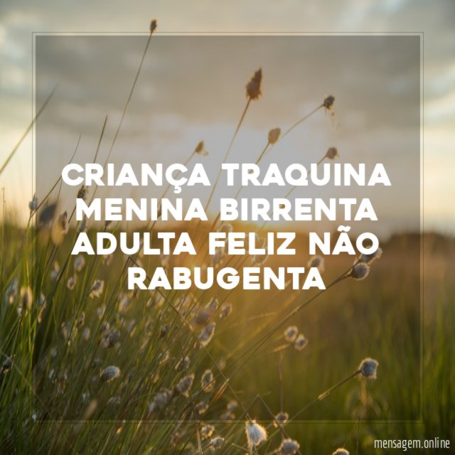 criança traquina menina birrenta adulta feliz não rabugenta