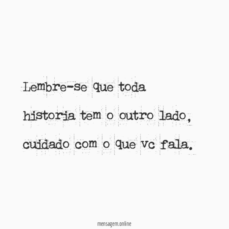 lembre-se que toda historia tem o outro lado