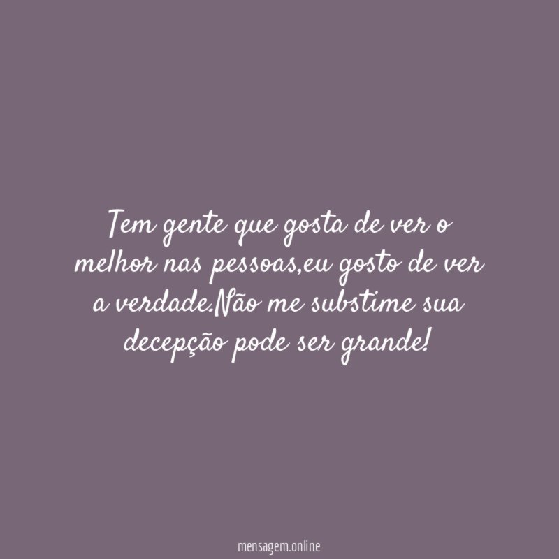 Tem gente que gosta de ver o melhor nas pessoas