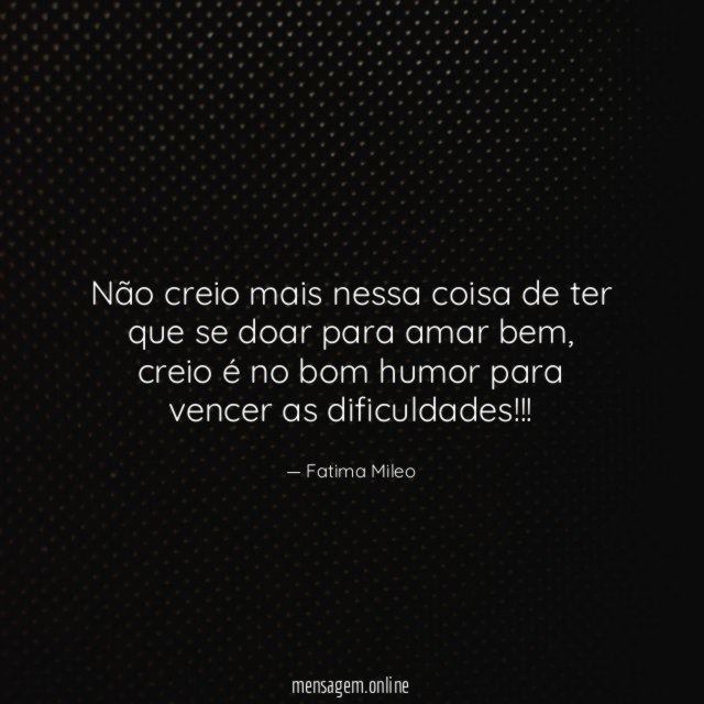 Não creio mais nessa coisa de ter que