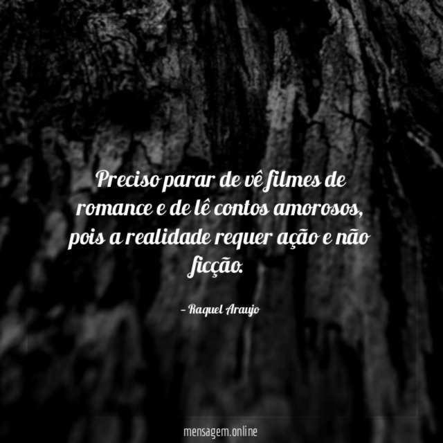 Preciso parar de vê filmes de romance e de lê contos amorosos
