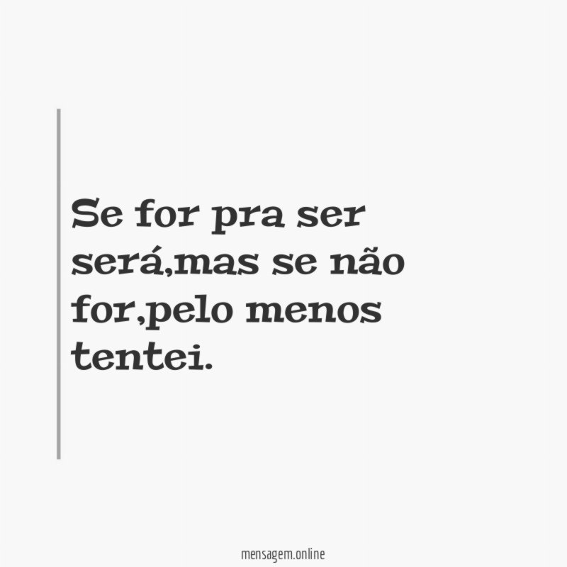 Se for pra ser será