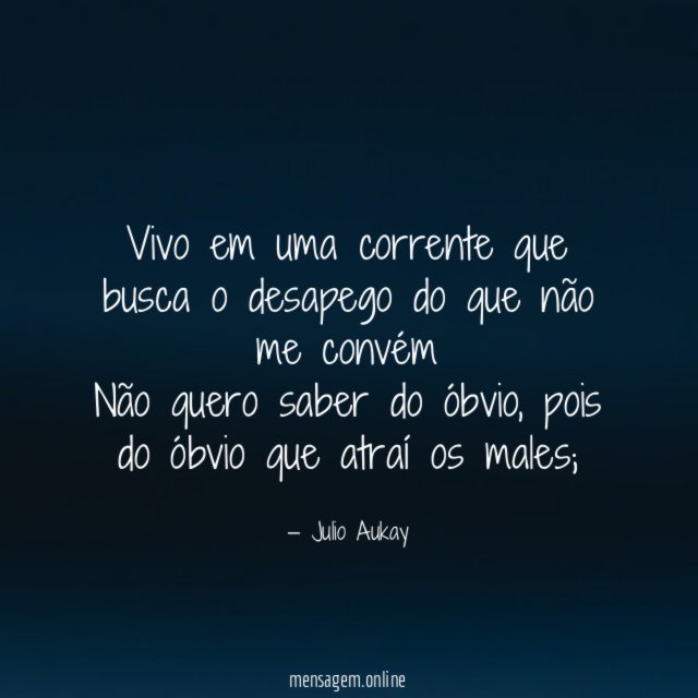 Vivo em uma corrente que busca o desapego