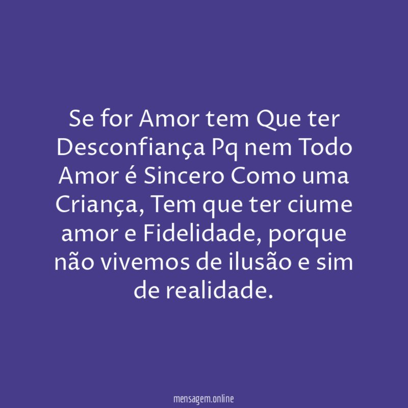 Se for Amor tem Que ter Desconfiança Pq